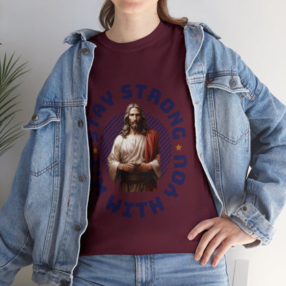 "Stay Strong. I'm with you" [Jesus] T-shirt