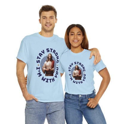 "Stay Strong. I'm with you" [Jesus] T-shirt