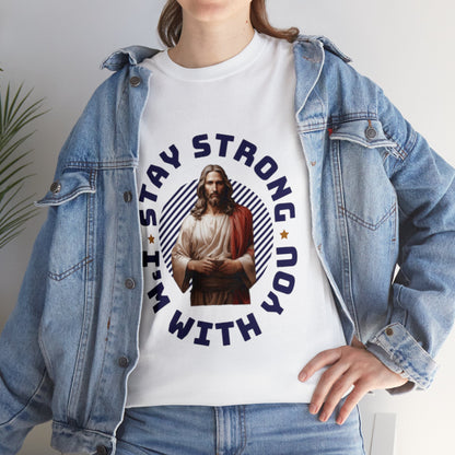 "Stay Strong. I'm with you" [Jesus] T-shirt