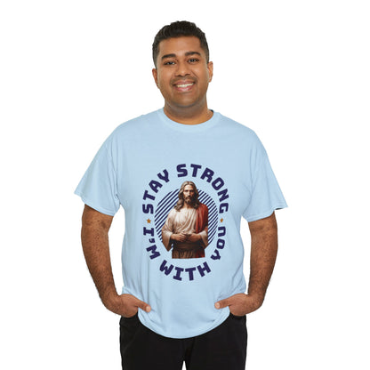 "Stay Strong. I'm with you" [Jesus] T-shirt