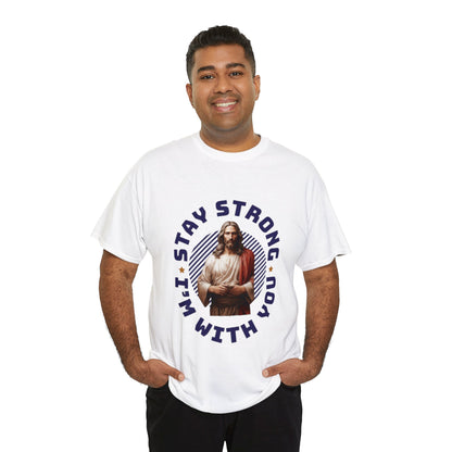 "Stay Strong. I'm with you" [Jesus] T-shirt