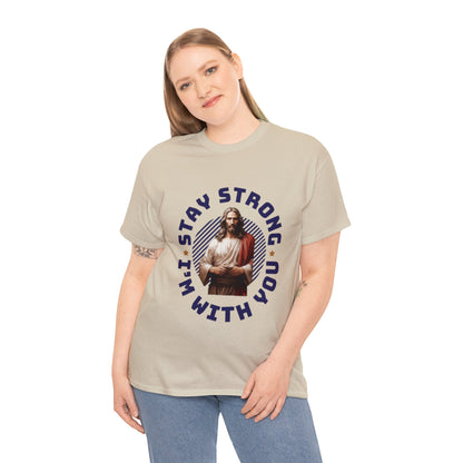 "Stay Strong. I'm with you" [Jesus] T-shirt