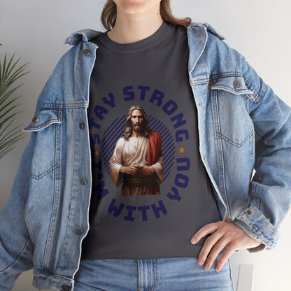 "Stay Strong. I'm with you" [Jesus] T-shirt